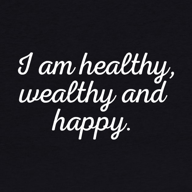 I am healthy, wealthy and happy - white text by NotesNwords